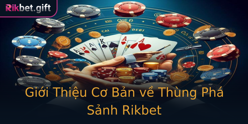 Giới Thiệu Cơ Bản về Thùng Phá Sảnh Rikbet Giới Thiệu Cơ Bản về Thùng Phá Sảnh Rikbet