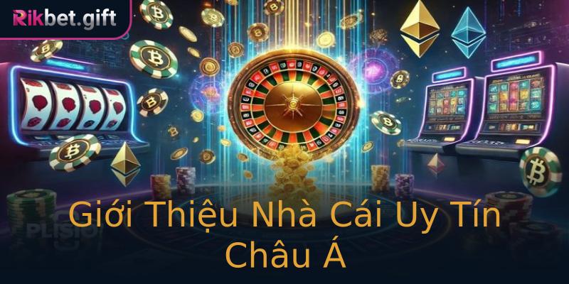 Giới Thiệu Nhà Cái Uy Tín Châu Á Giới Thiệu Nhà Cái Uy Tín Châu Á