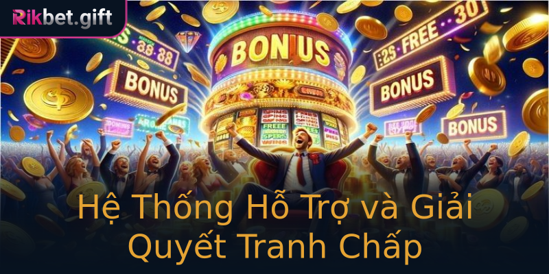 Hệ Thống Hỗ Trợ và Giải Quyết Tranh Chấp Hệ Thống Hỗ Trợ và Giải Quyết Tranh Chấp