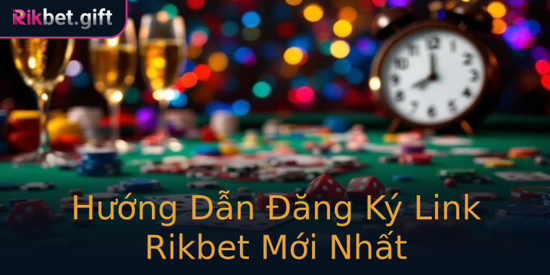 Hướng Dẫn Đăng Ký Link Rikbet Mới Nhất Hướng Dẫn Đăng Ký Link Rikbet Mới Nhất