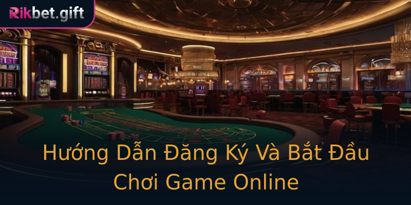 Hướng Dẫn Đăng Ký Và Bắt Đầu Chơi Game Online Hướng Dẫn Đăng Ký Và Bắt Đầu Chơi Game Online