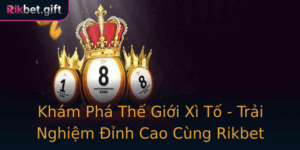 Kham Pha The Gioi Xi To Trai Nghiem Inh Cao Cung Rikbet
