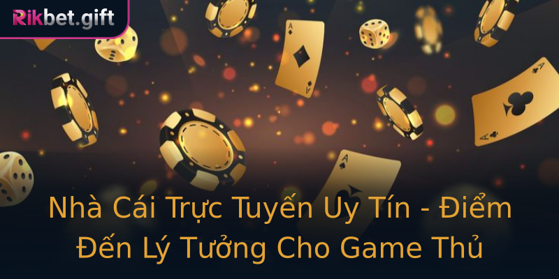 Nhà Cái Trực Tuyến Uy Tín - Điểm Đến Lý Tưởng Cho Game Thủ Nhà Cái Trực Tuyến Uy Tín - Điểm Đến Lý Tưởng Cho Game Thủ