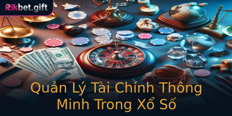 Quản Lý Tài Chính Thông Minh Trong Xổ Số Quản Lý Tài Chính Thông Minh Trong Xổ Số