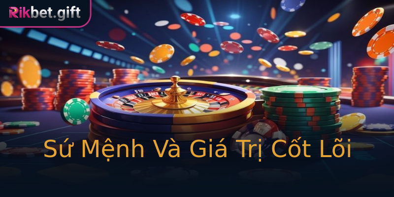 Sứ Mệnh Và Giá Trị Cốt Lõi Sứ Mệnh Và Giá Trị Cốt Lõi